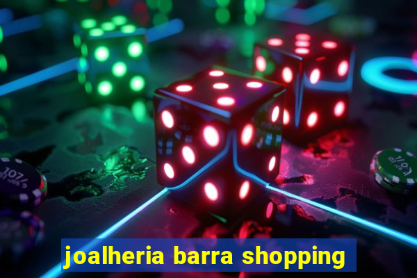 joalheria barra shopping